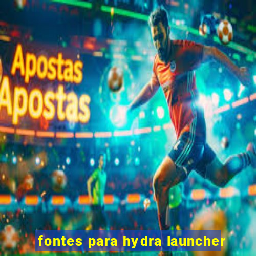 fontes para hydra launcher